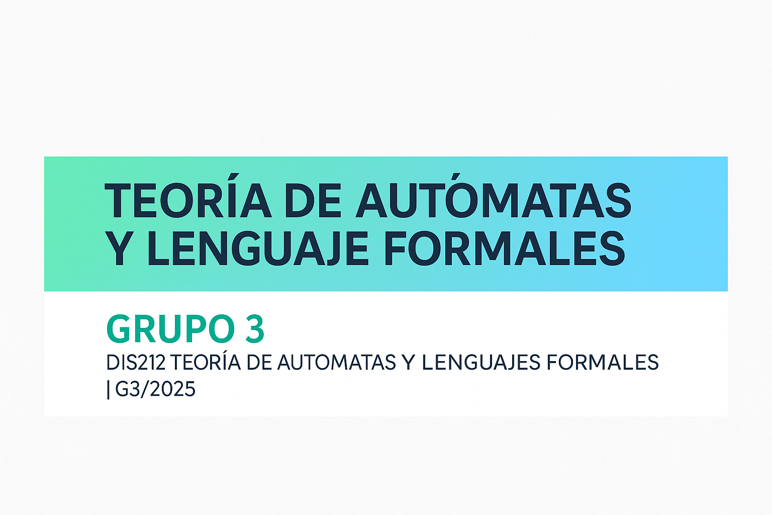 DIS212-TEORIA DE AUTOMATAS Y LENGUAJE FORMALES (INF) - G3/2025
